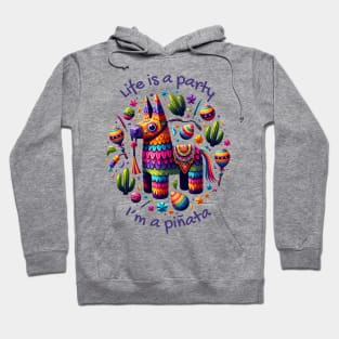 Life Is A Party, I'm A Piñata Hoodie